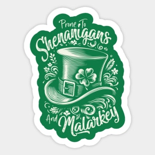 Prone to Shenanigans and Malarkey / St. Patrick's Day Sticker